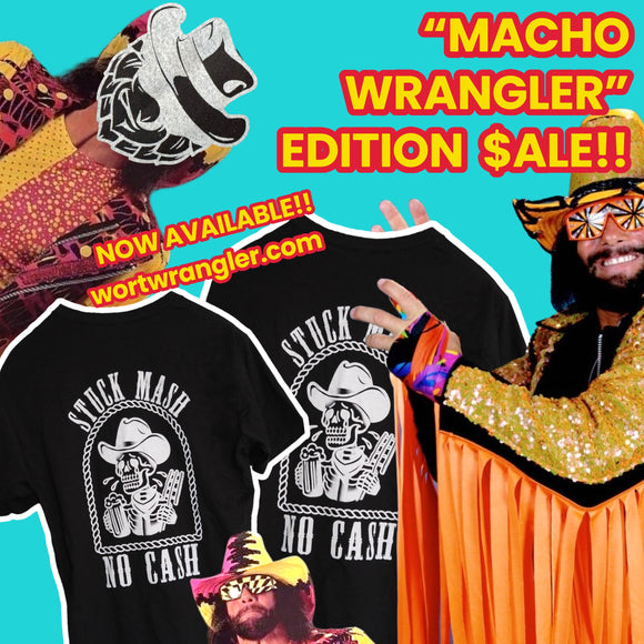 MACHO WRANGLER edition!! STUCK MASH NO CASH unisex tee